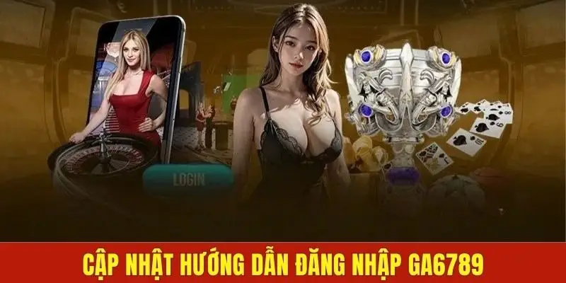 Đăng Nhập Ga6789 Với Quy Trình Thao Tác Cực Kỳ Nhanh Gọn 2 Hướng dẫn cách thức đăng nhập Ga6789